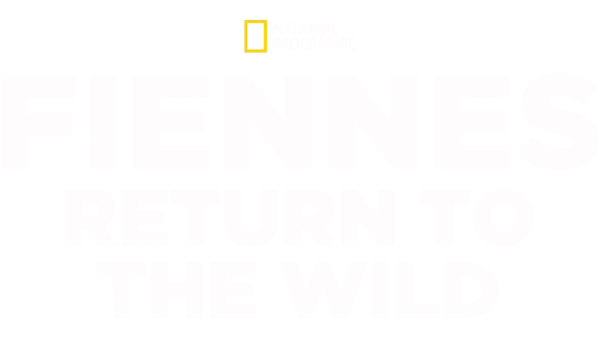 Fiennes Return to the Wild