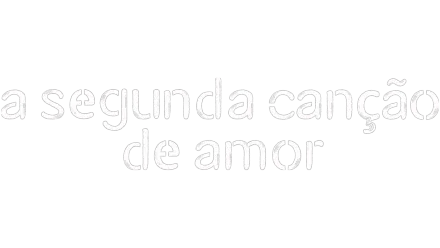 A Segunda Canção de Amor