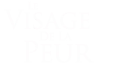 Le Visage De La Peur