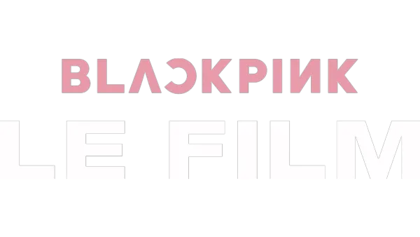 BLACKPINK LE FILM