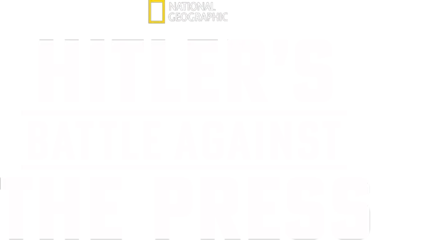 Hitler’s Battle Against The Press