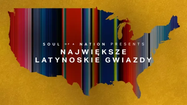 thumbnail - Soul of a Nation Presents: Mi Gente: Groundbreakers and Changemakers