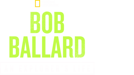 Bob Ballard: An Explorer's Life