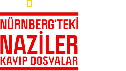 Nürnberg’teki Naziler: Kayıp Dosyalar