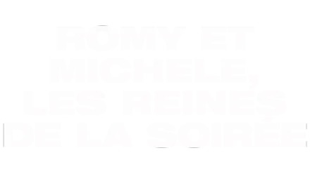 Romy et Michele, les reines de la soirée