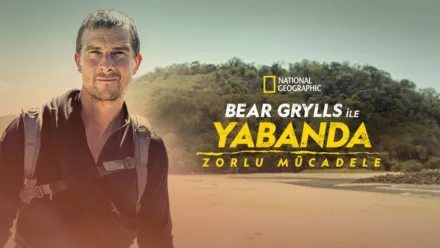 thumbnail - Bear Grylls ile Yabanda: Zorlu Mücadele