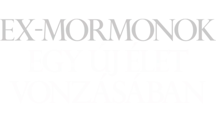 Ex-mormonok: Egy új élet vonzásában