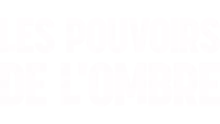 Les pouvoirs de l'ombre