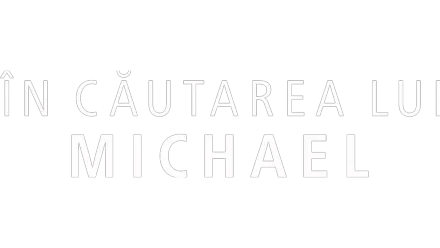 În căutarea lui Michael