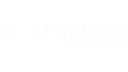 El Renacido (The Revenant)