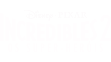 The Incredibles 2: Os Super-Heróis