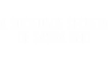 A Sociedade Secreta de Sasha Reid