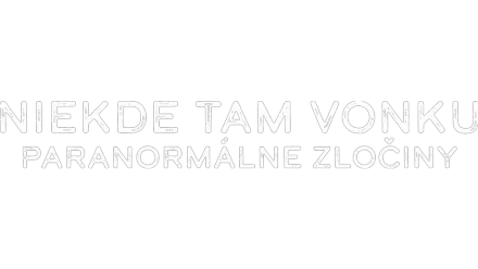 Niekde tam vonku: Paranormálne zločiny