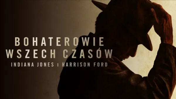 thumbnail - Bohaterowie wszech czasów: Indiana Jones i Harrison Ford