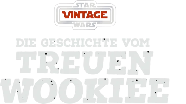 Star Wars Vintage: Die Geschichte vom treuen Wookiee