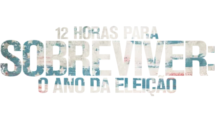 12 Horas para Sobreviver: O Ano da Eleição