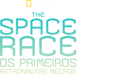 The Space Race: Os Primeiros Astronautas Negros