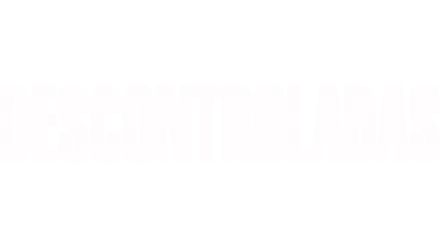 Descontroladas