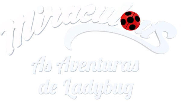 Miraculous: As Aventuras de Ladybug