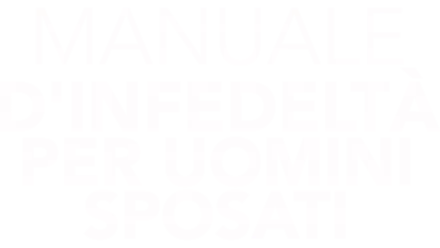 Manuale d'infedeltà per uomini sposati