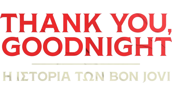 Thank you, Goodnight: Η Ιστορία των Bon Jovi