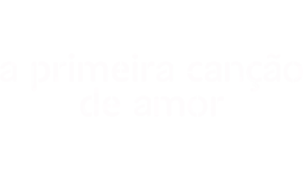 A Primeira Canção de Amor