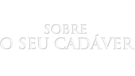 Sobre o seu cadáver