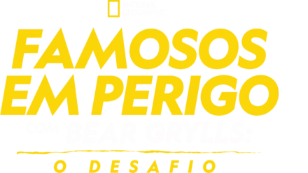 Famosos em Perigo com Bear Grylls: O Desafio