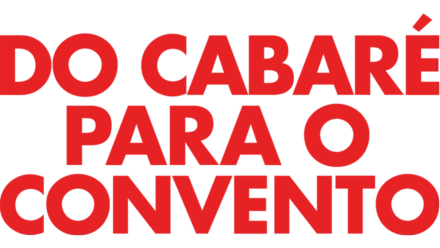 Do Cabaré para o Convento