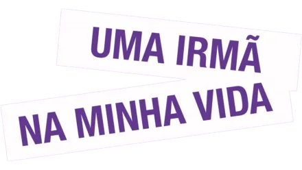 Uma Irmã na Minha Vida