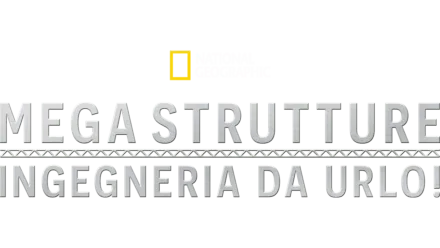 Mega strutture: ingegneria da urlo!