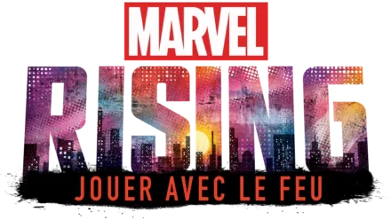 Marvel Rising : Jouer avec le feu