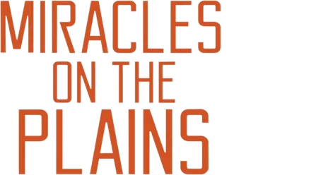 Miracles on the Plains