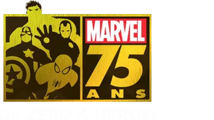 Marvel : 75 ans, de zéro à héros!