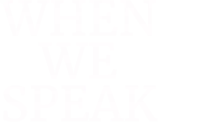 When We Speak