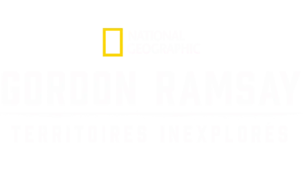 Gordon Ramsay : Territoires inexplorés