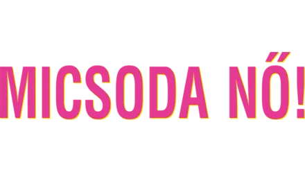 Micsoda nő!