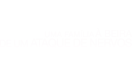 Uma Família à Beira de um Ataque de Nervos