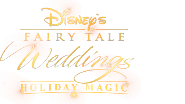 Disney's Fairy Tale Weddings : Holiday Magic