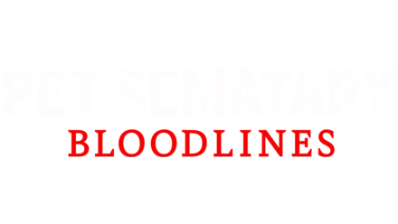 Pet Sematary: Bloodlines