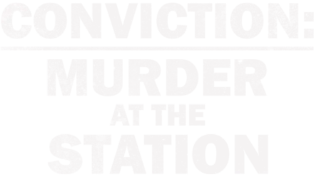 Conviction - Murder At The Station