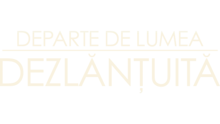 Departe de lumea dezlănțuită