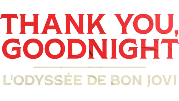 Thank You, Goodnight : L'odyssée de Bon Jovi