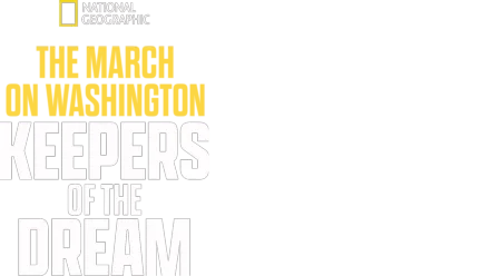 The March on Washington: Keepers of the Dream