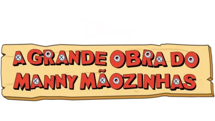 A Grande Obra do Manny Mãozinhas