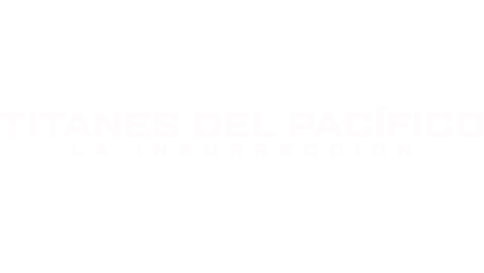 Titanes del Pacífico: La insurrección