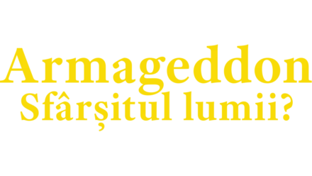 Armageddon - Sfârșitul lumii?