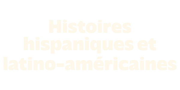 Histoires hispaniques et latino-américaines