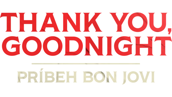 Thank You, Goodnight: Príbeh Bon Jovi