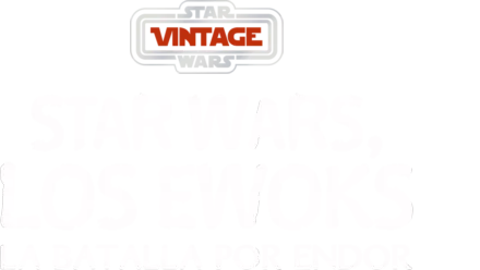 Star Wars Vintage: Los Ewoks - La Batalla de Endor